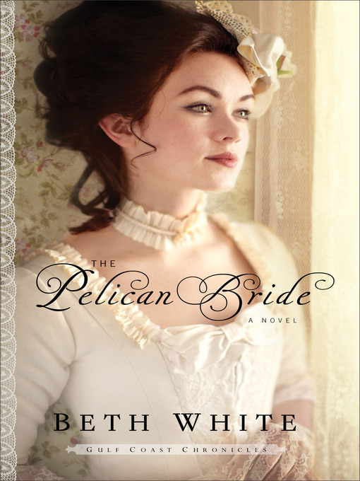 Title details for The Pelican Bride by Beth White - Available